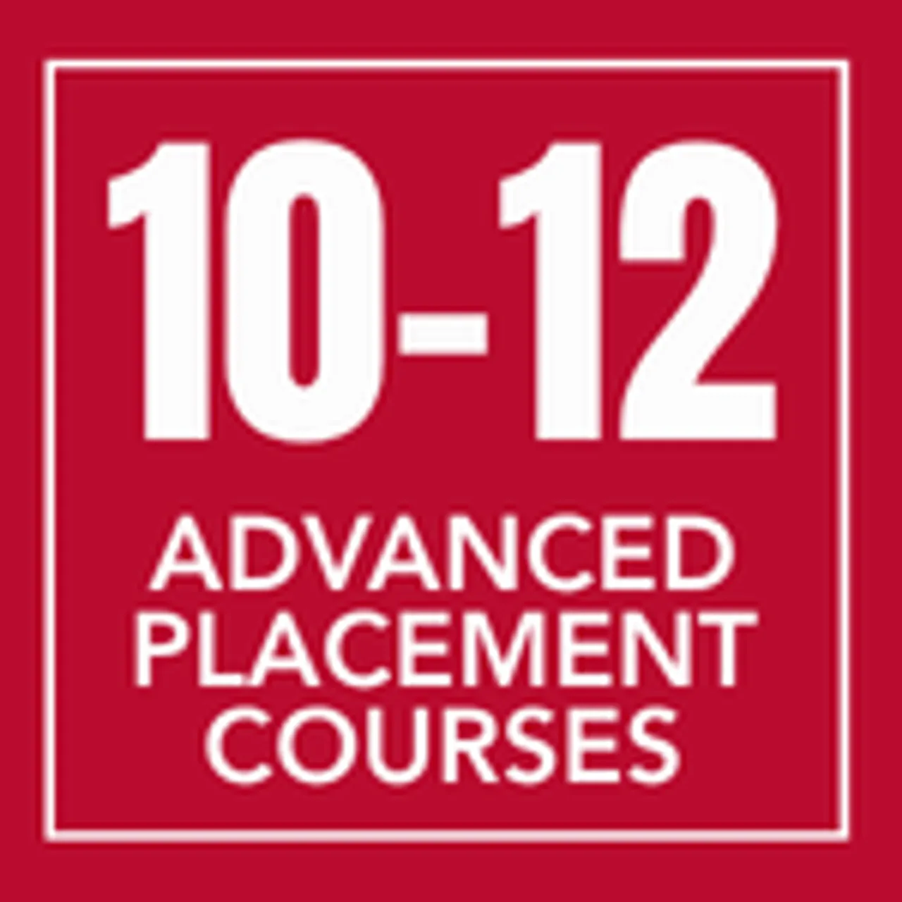 10-12 Advanced Placement Courses [text in white with red background and white border]