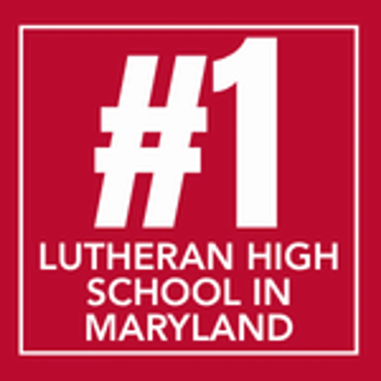 #1 Lutheran High School in Maryland [text in white with red background and white border]