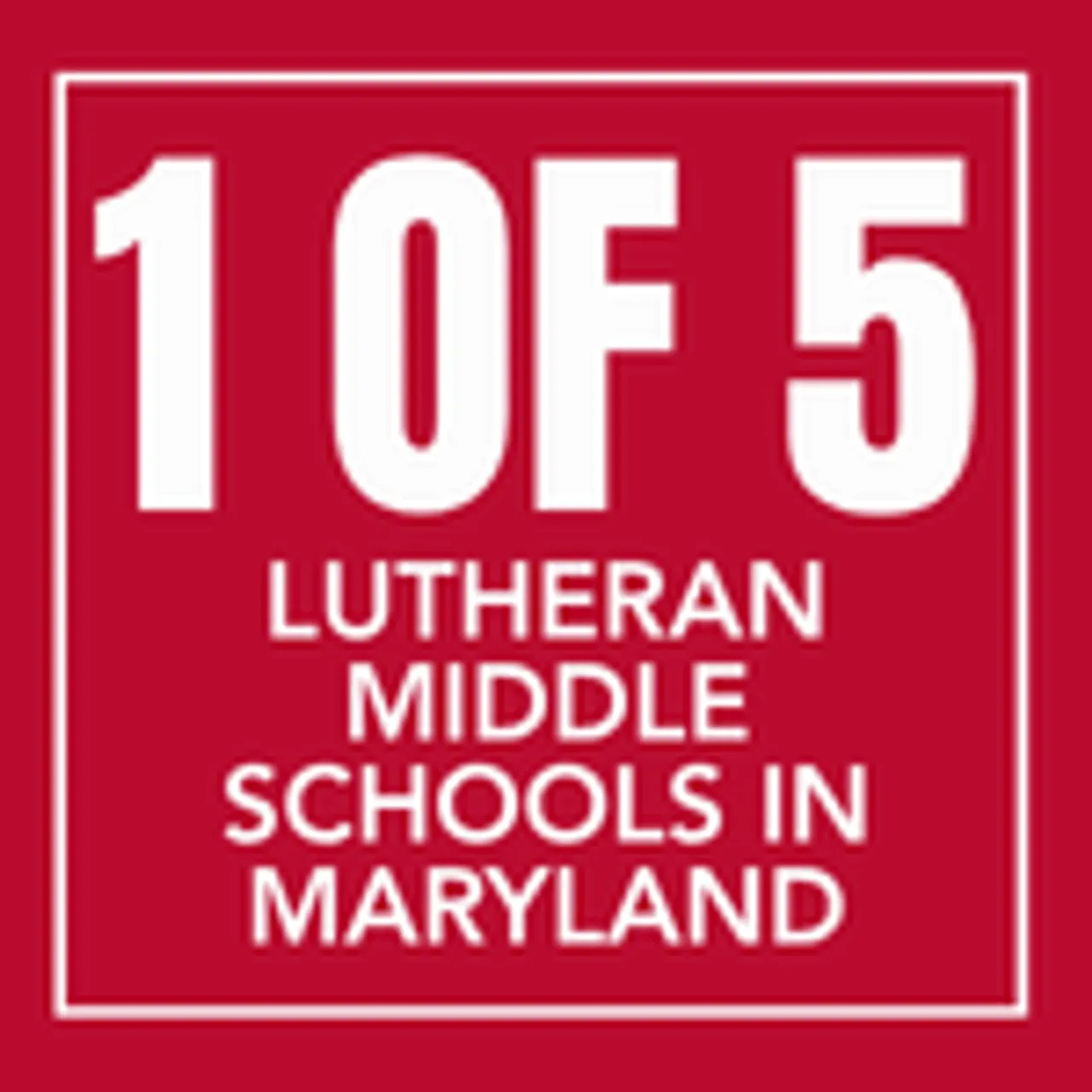 1 of 5 Lutheran Middle Schools in Maryland [text in white with red background and white border]